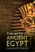 Cover: The Myth of Ancient Egypt - Amberley Publishing