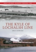 Cover: The Kyle of Lochalsh Line Great Railway Journeys Through Time - Amberley Publishing