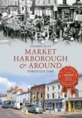 Cover: Market Harborough & Around Through Time - Amberley Publishing