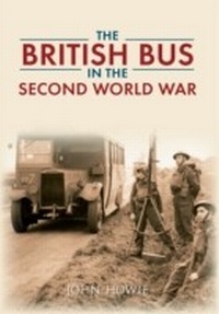 Enlarge image Cover: The British Bus in the Second World War - Amberley Publishing