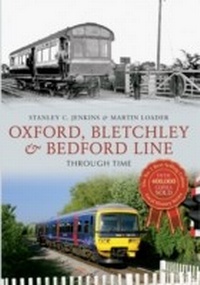 Abbildung von: Oxford, Bletchley & Bedford Line Through Time - Amberley Publishing