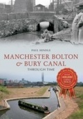 Cover: Manchester Bolton & Bury Canal Through Time - Amberley Publishing