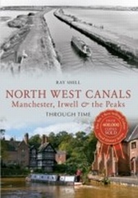 Abbildung von: North West Canals Manchester, Irwell and the Peaks Through Time - Amberley Publishing