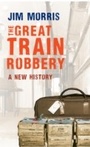 Cover: The Great Train Robbery - Amberley Publishing