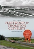 Cover: Fleetwood & Thornton Cleveleys Through Time - Amberley Publishing