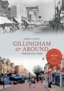 Cover: Gillingham & Around Through Time - Amberley Publishing