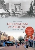 Cover: Gillingham & Around Through Time - Amberley Publishing