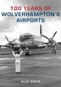 Abbildung von: 100 Years of Wolverhampton's Airports - Amberley Publishing