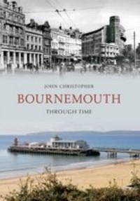 Abbildung von: Bournemouth Through Time - Amberley Publishing
