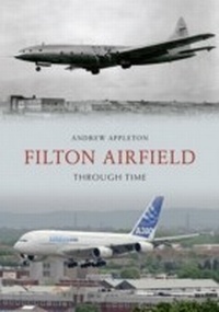 Abbildung von: Filton Airfield Through Time - Amberley Publishing