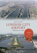 Cover: London City Airport Through Time - Amberley Publishing