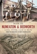 Cover: Nuneaton & Bedworth Coal, Stone, Clay and Iron - Amberley Publishing