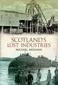 Cover: Scotland's Lost Industries - Amberley Publishing