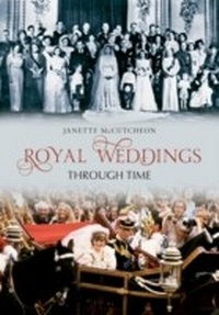 Abbildung von: Royal Weddings Through Time - Amberley Publishing