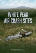 Cover: White Peak Air Crash Sites - Amberley Publishing