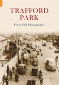 Cover: Trafford Park From Old Photographs - Amberley Publishing