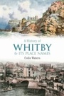 Cover: A History of Whitby and its Place Names - Amberley Publishing