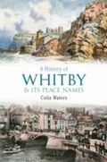 Cover: A History of Whitby and its Place Names - Amberley Publishing