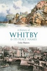 Enlarge image Cover: A History of Whitby and its Place Names - Amberley Publishing