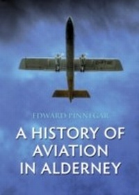 Abbildung von: A History of Aviation in Alderney - Amberley Publishing
