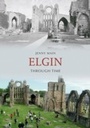 Cover: Elgin Through Time - Amberley Publishing