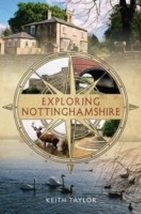 Abbildung von: Exploring Nottinghamshire - Amberley Publishing