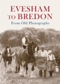 Cover: Evesham to Bredon From Old Photographs - Amberley Publishing