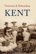 Cover: Victorian & Edwardian Kent - Amberley Publishing