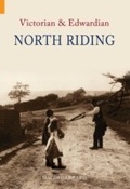 Cover: Victorian & Edwardian North Riding - Amberley Publishing