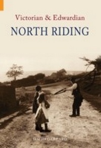 Enlarge image Cover: Victorian & Edwardian North Riding - Amberley Publishing