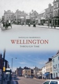 Abbildung von: Wellington Through Time - Amberley Publishing