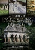 Cover: A History of Death and Burial in Northamptonshire - Amberley Publishing