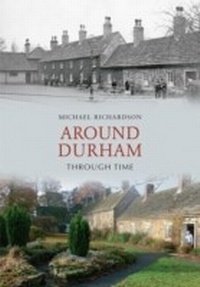Abbildung von: Around Durham Through Time - Amberley Publishing