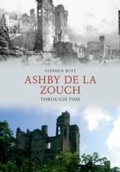 Cover: Ashby de la Zouch Through Time - Amberley Publishing