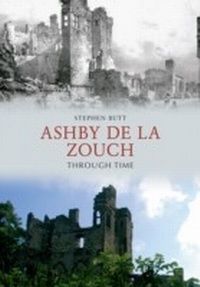 Abbildung von: Ashby de la Zouch Through Time - Amberley Publishing