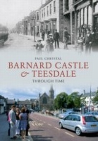 Abbildung von: Barnard Castle & Teesdale Through Time - Amberley Publishing