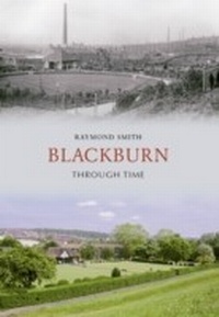Abbildung von: Blackburn Through Time - Amberley Publishing