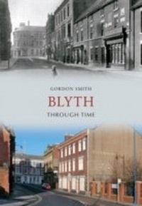Abbildung von: Blyth Through Time - Amberley Publishing