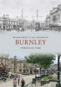 Enlarge image Cover: Burnley Through Time - Amberley Publishing
