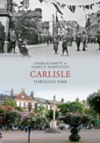 Abbildung von: Carlisle Through Time - Amberley Publishing