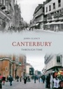 Cover: Canterbury Through Time - Amberley Publishing