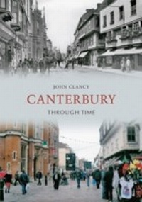 Abbildung von: Canterbury Through Time - Amberley Publishing
