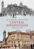 Cover: Central Birmingham Through Time - Amberley Publishing