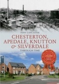 Cover: Chesterton, Apedale, Knutton & Silverdale Through Time - Amberley Publishing