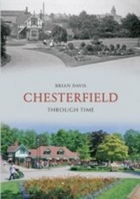 Enlarge image Cover: Chesterfield Through Time - Amberley Publishing