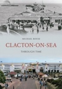 Abbildung von: Clacton-on-Sea Through Time - Amberley Publishing