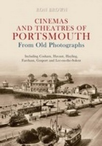 Abbildung von: Cinemas and Theatres of Portsmouth From Old Photographs - Amberley Publishing