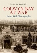 Cover: Colwyn Bay at War From Old Photographs - Amberley Publishing