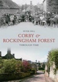 Abbildung von: Corby & Rockingham Forest Through Time - Amberley Publishing