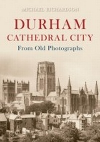 Abbildung von: Durham Cathedral City from Old Photographs - Amberley Publishing